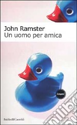 Un uomo per amica libro