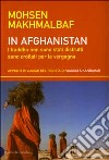 In Afghanistan. I buddha non sono stati distrutti sono crollati per la vergogna. Appunti di viaggio del regista di Viaggio a Kandahar libro