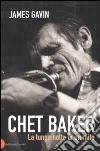 Chet Baker. La lunga notte di un mito libro