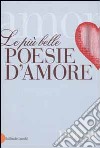 Le più belle poesie d'amore libro