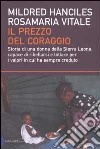 Il prezzo del coraggio. Storia di una donna della Sierra Leone, capace di ribellarsi e lottare per i valori in cui ha sempre creduto libro