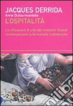 L'ospitalità. Le riflessioni di uno dei massimi filosofi contemporanei sulle società multietniche libro