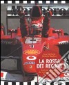 La Rossa dei record. Storia dei campionati del mondo di Formula Uno dal 1950 al 2002 libro