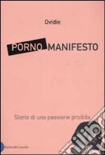 Porno Manifesto. Storia di una passione proibita libro