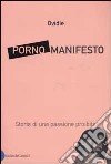 Porno Manifesto. Storia di una passione proibita libro