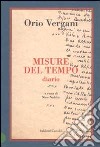 Misure del tempo. Diario libro di Vergani Orio