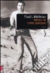 Vento di terre lontane libro di Wellman Paul I.