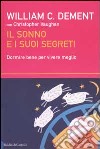 Il sonno e i suoi segreti. Dormire bene per vivere meglio libro di Dement William C. - Vaughan Christopher