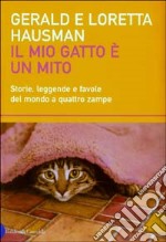 Il mio gatto è un mito. Storie, leggende e favole del mondo a quattro zampe