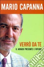 Verrò da te. Il mondo presente e futuro