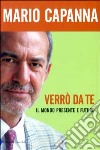 Verrò da te. Il mondo presente e futuro libro