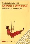 Il miracolo di Santa Rosalia. Reincarnazione in menopausa libro