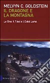 Il dragone e la montagna. La Cina, il Tibet e il Dalai Lama libro