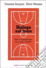 Dialogo sul team. Note di organizzazione da un anno di basket libro