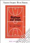 Dialogo sul team. Note di organizzazione da un anno di basket libro