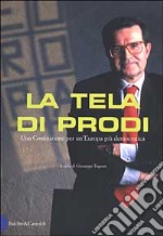 La tela di Prodi. Una Costituzione per un'Europa più democratica libro