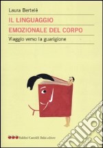 Il linguaggio emozionale del corpo. Viaggio verso la guarigione libro