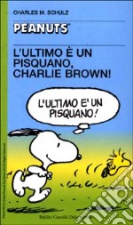 L'ultimo è un pisquano, Charlie Brown!