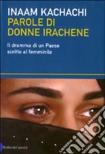 Parole di donne irachene. Il dramma di un Paese scritto al femminile libro