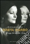 Greta Garbo. Un viaggio alla ricerca della Divina libro
