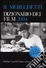 Il Mereghetti. Dizionario dei film 2004 libro