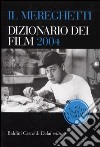 Il Mereghetti. Dizionario dei film 2004 libro