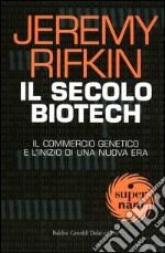 Il secolo biotech. Il commercio genetico e l'inizio di una nuova era libro