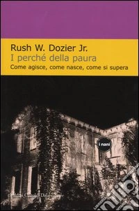 I perché della paura. Come agisce, come nasce, come si supera libro