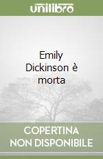 Emily Dickinson è morta libro