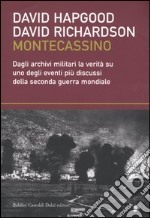 Montecassino. Dagli archivi militari la verità su uno degli eventi più discussi della seconda guerra mondiale libro