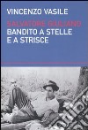 Salvatore Giuliano. Bandito a stelle e a strisce libro