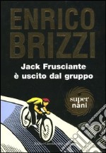 Jack frusciante è uscito dal gruppo libro