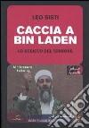 Caccia a Bin Laden. Lo sceicco del terrore libro