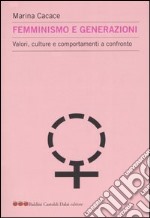 Femminismo e generazioni. Valori, culture e comportamenti a confronto libro