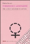 Femminismo e generazioni. Valori, culture e comportamenti a confronto libro