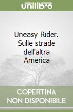 Uneasy Rider. Sulle strade dell'altra America libro