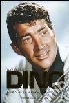 Dino. Dean Martin e la sporca fabbrica dei sogni libro