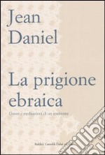 La prigione ebraica. Umori e meditazioni di un testimone libro