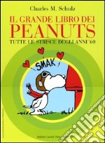 Il grande libro dei Peanuts. Tutte le strisce degli anni '60 libro