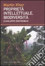 Proprietà intellettuale, biodiversità e sviluppo sostenibile libro