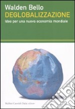 Deglobalizzazione. Idee per una nuova economia mondiale libro