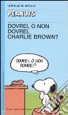 Dovrei, o non dovrei, Charlie Brown? libro