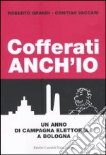 Cofferati anch'io. Un anno di campagna elettorale a Bologna libro