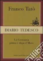 Diario tedesco. La Germania prima e dopo il muro libro