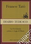 Diario tedesco. La Germania prima e dopo il muro libro di Tatò Franco