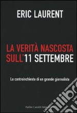 La verità nascosta sull'11 settembre. La controinchiesta di un grande giornalista libro