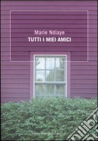 Tutti i miei amici libro