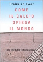 Come il calcio spiega il mondo