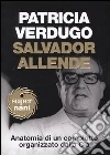 Salvador Allende. Anatomia di un complotto organizzato dalla Cia libro