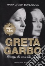 Greta Garbo. Un viaggio alla ricerca della Divina libro